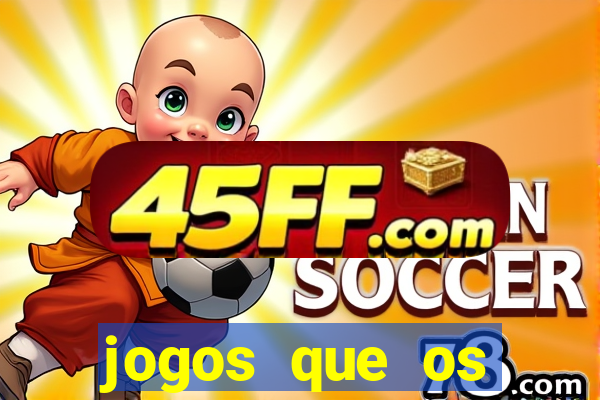 jogos que os famosos jogam para ganhar dinheiro